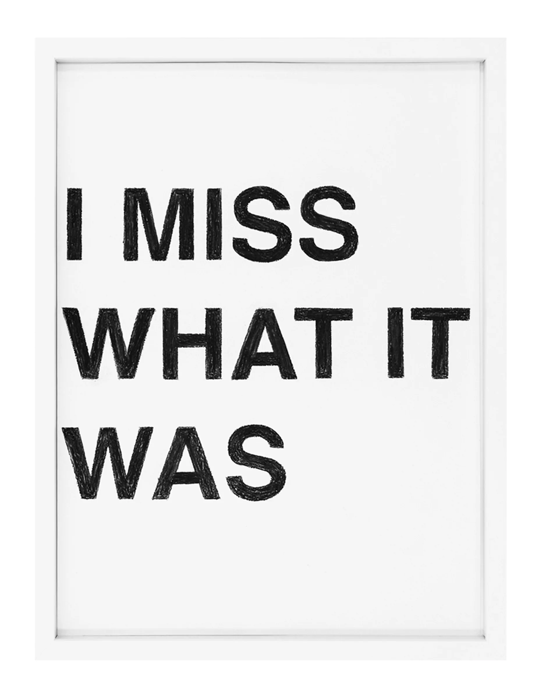 Framed pastel on paper with three stacked rows of bold black letters reading 'I MISS WHAT IT WAS' — I MISS WHAT IT WAS by Barbara K. Prokop, showing visible pastel stroke texture.