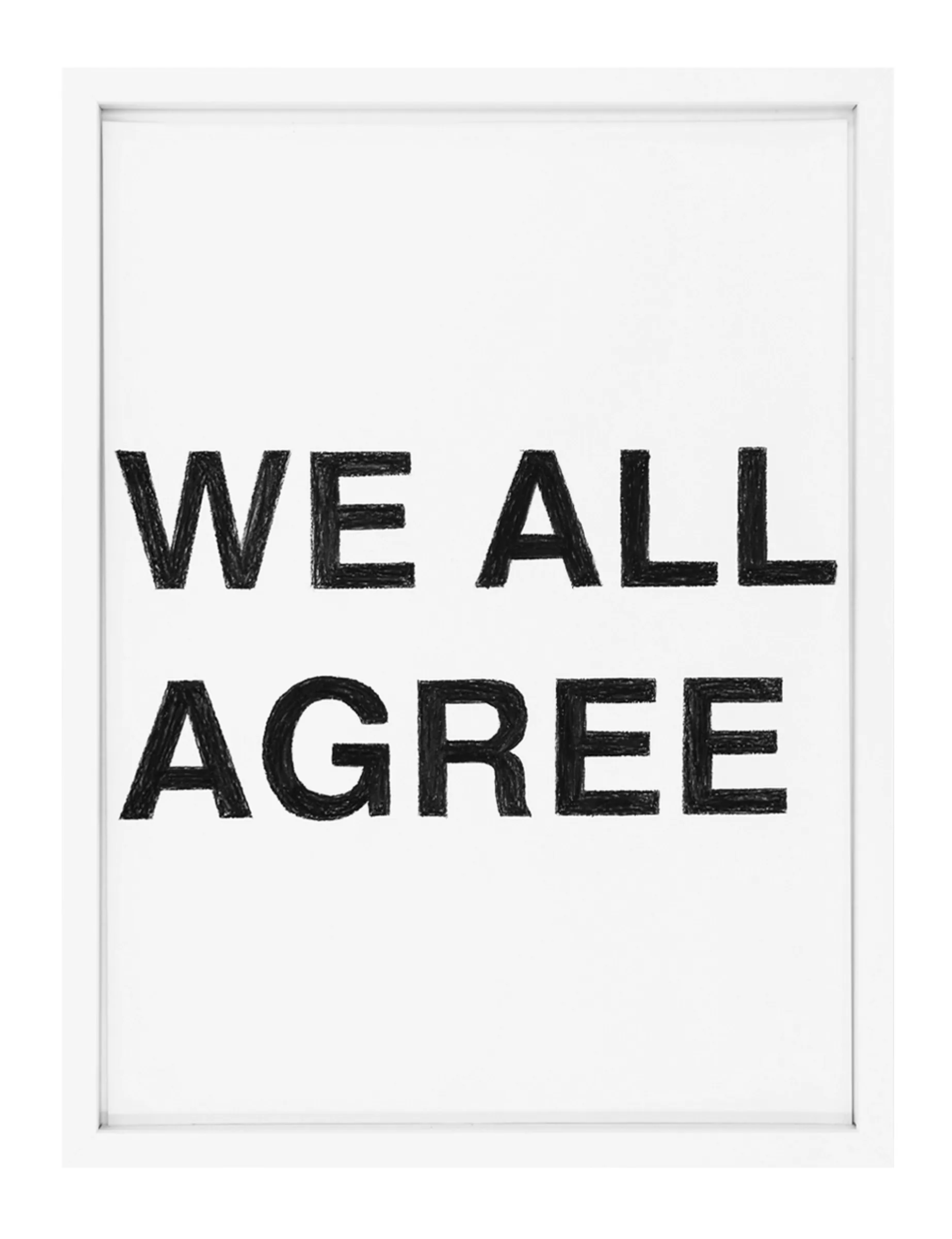 Framed pastel drawing showing bold black, hand-shaded letters reading 'WE ALL AGREE' in two lines — WE ALL AGREE by Barbara K. Prokop.