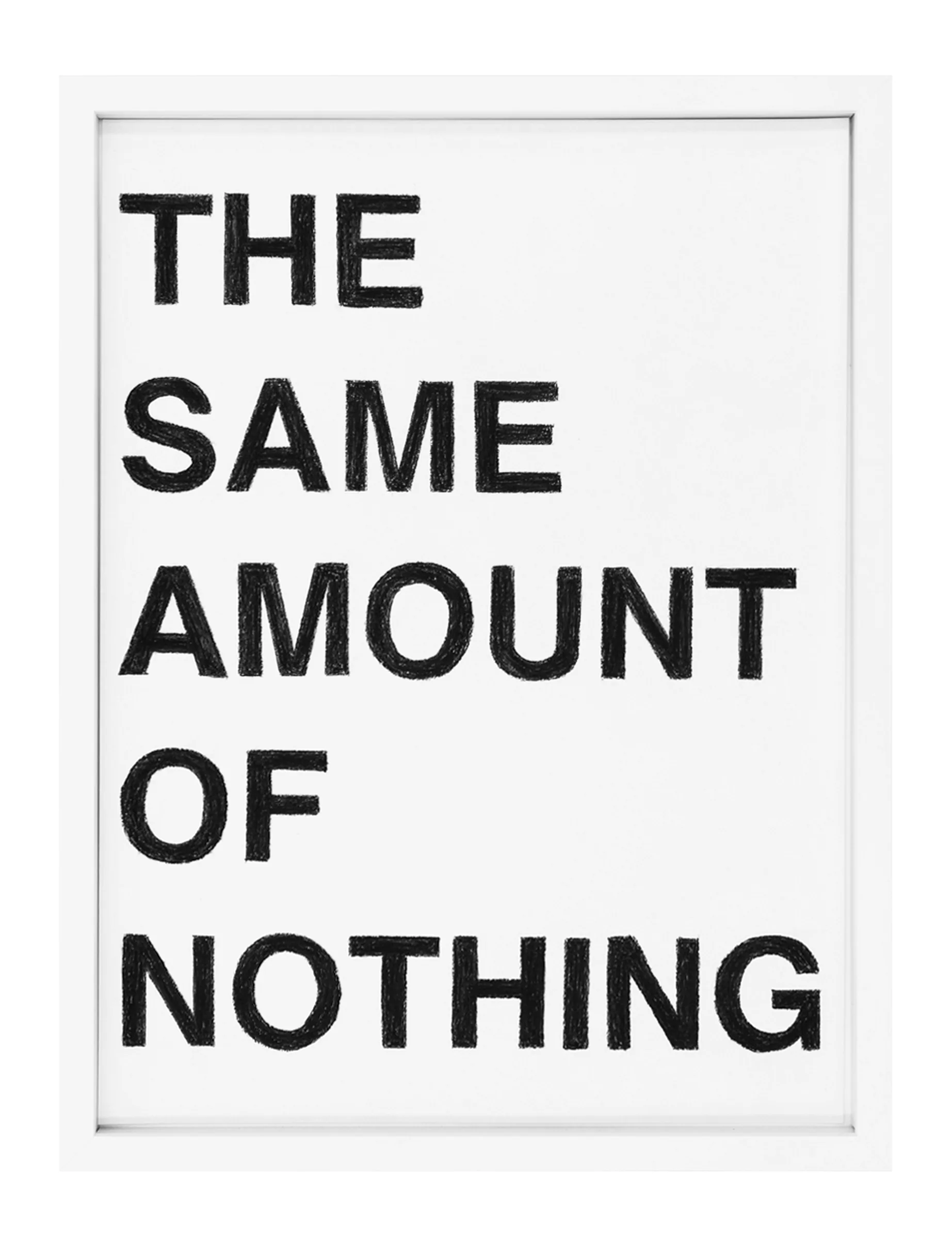 Framed pastel on paper showing large, textured black block letters arranged in five stacked lines reading 'THE SAME AMOUNT OF NOTHING' — artwork by Barbara K. Prokop.
