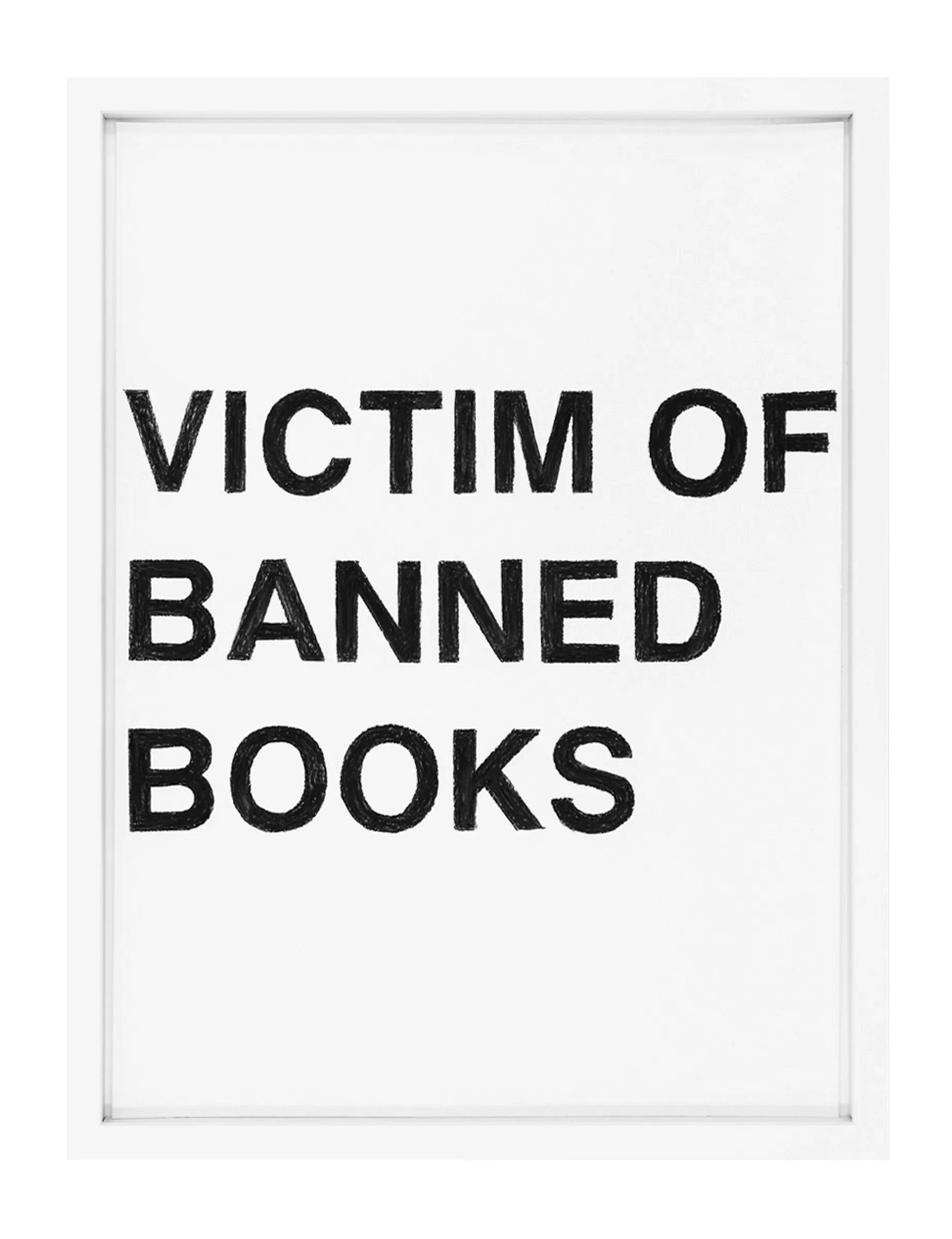 Framed pastel on paper by Barbara K. Prokop titled VICTIM OF BANNED BOOKS: three stacked lines of bold, hand-shaded black letters on a white sheet.
