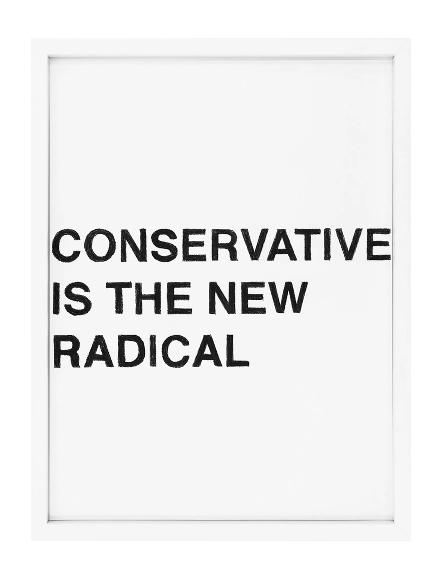 Framed pastel on paper showing bold black letters reading 'CONSERVATIVE IS THE NEW RADICAL' by Barbara K. Prokop, three stacked lines left-aligned with visible pastel strokes.