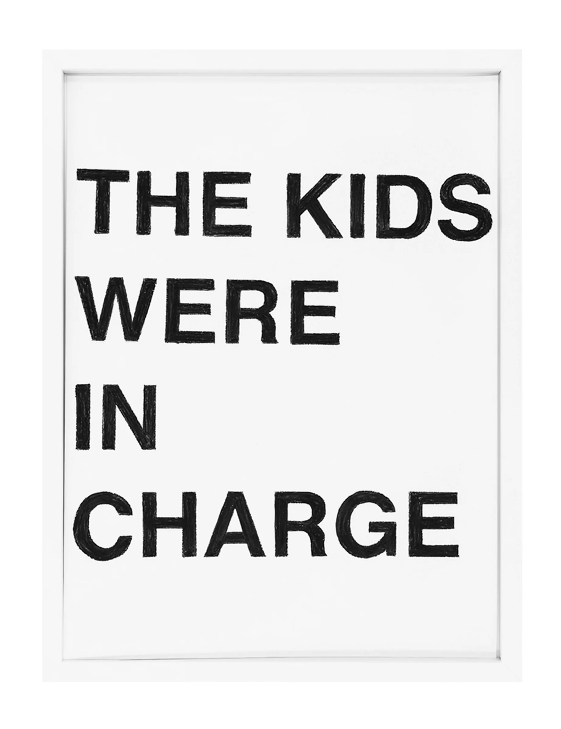 Framed pastel text drawing reading 'THE KIDS WERE IN CHARGE' in bold black letters on white paper by Barbara K. Prokop.