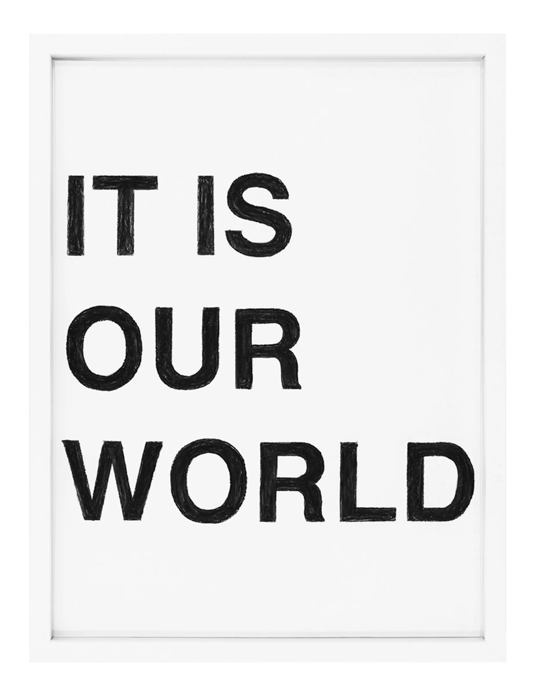 Framed pastel on paper titled IT IS OUR WORLD by Barbara K. Prokop, showing three stacked lines of bold, hand-shaded black letters with visible pastel strokes on a white ground.