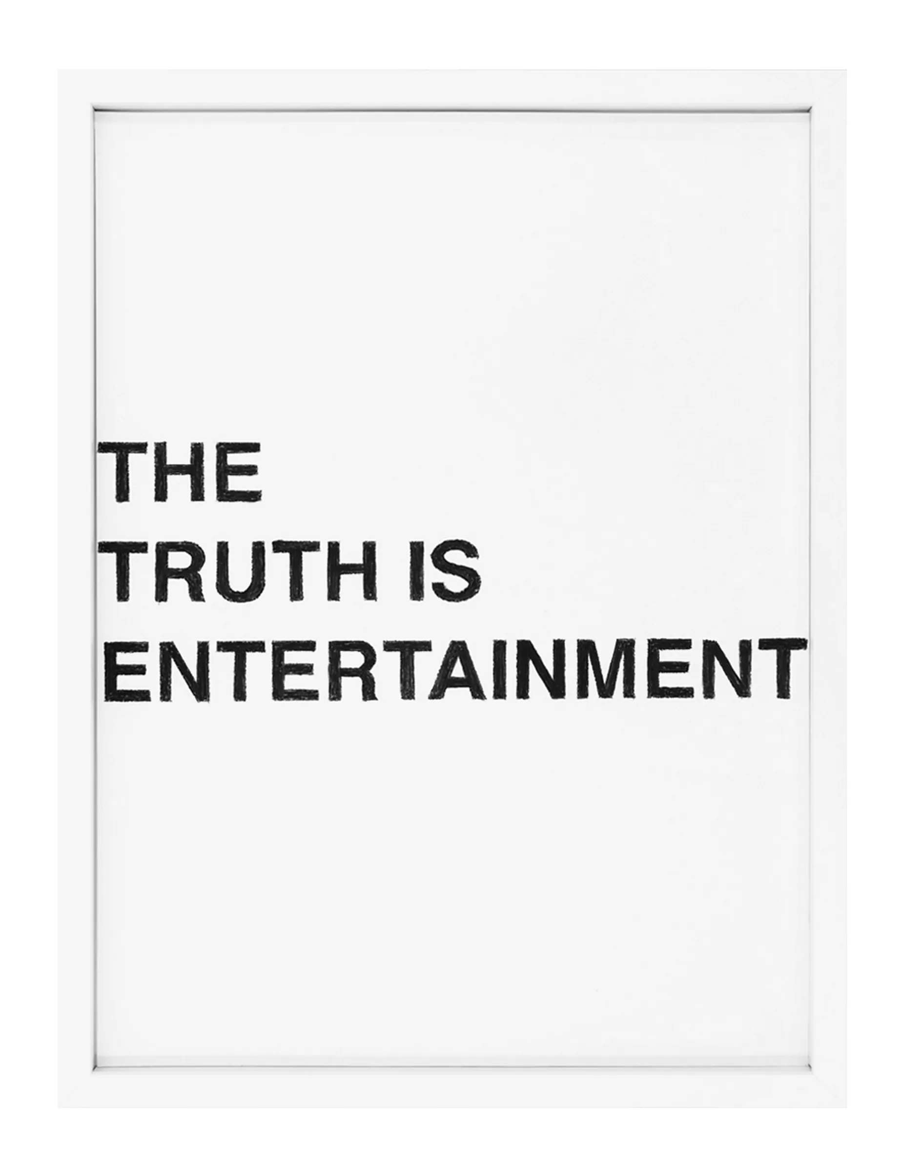 Framed pastel on paper with bold black hand-drawn letters reading "THE TRUTH IS ENTERTAINMENT", a text work by Barbara K. Prokop.
