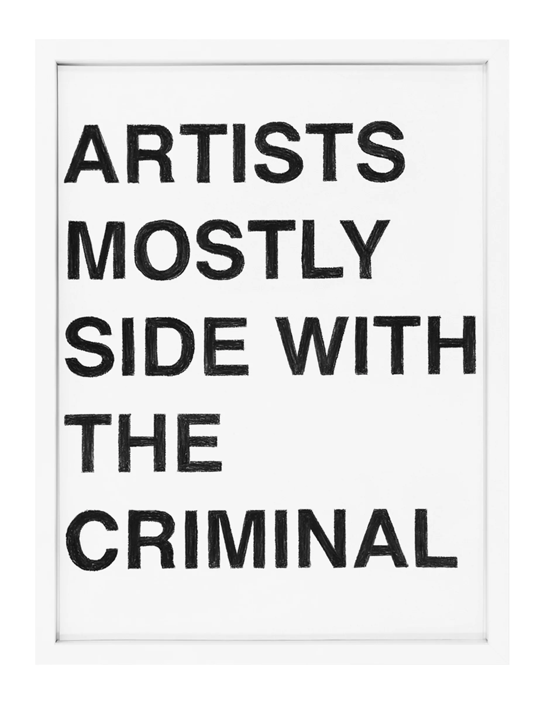 Framed pastel on paper showing hand-drawn black capital letters that read 'ARTISTS MOSTLY SIDE WITH THE CRIMINAL', artwork by Barbara K. Prokop, with visible textured pastel strokes.