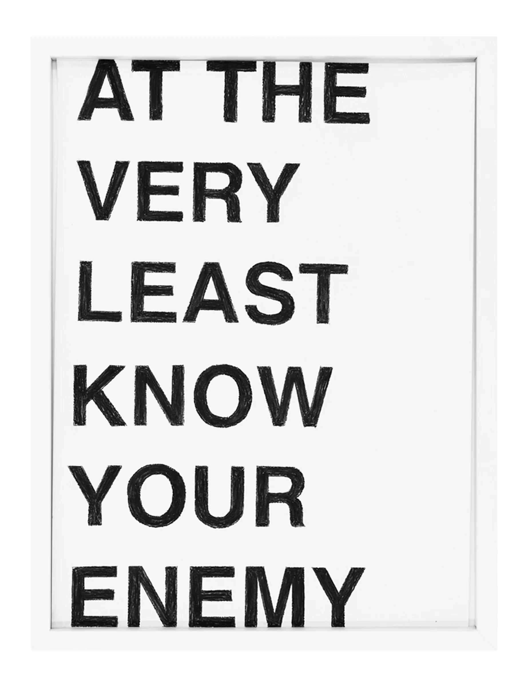 Framed pastel-on-paper text drawing 'AT THE VERY LEAST KNOW YOUR ENEMY' by Barbara K. Prokop, showing six stacked lines of hand-shaded black block letters on white paper.
