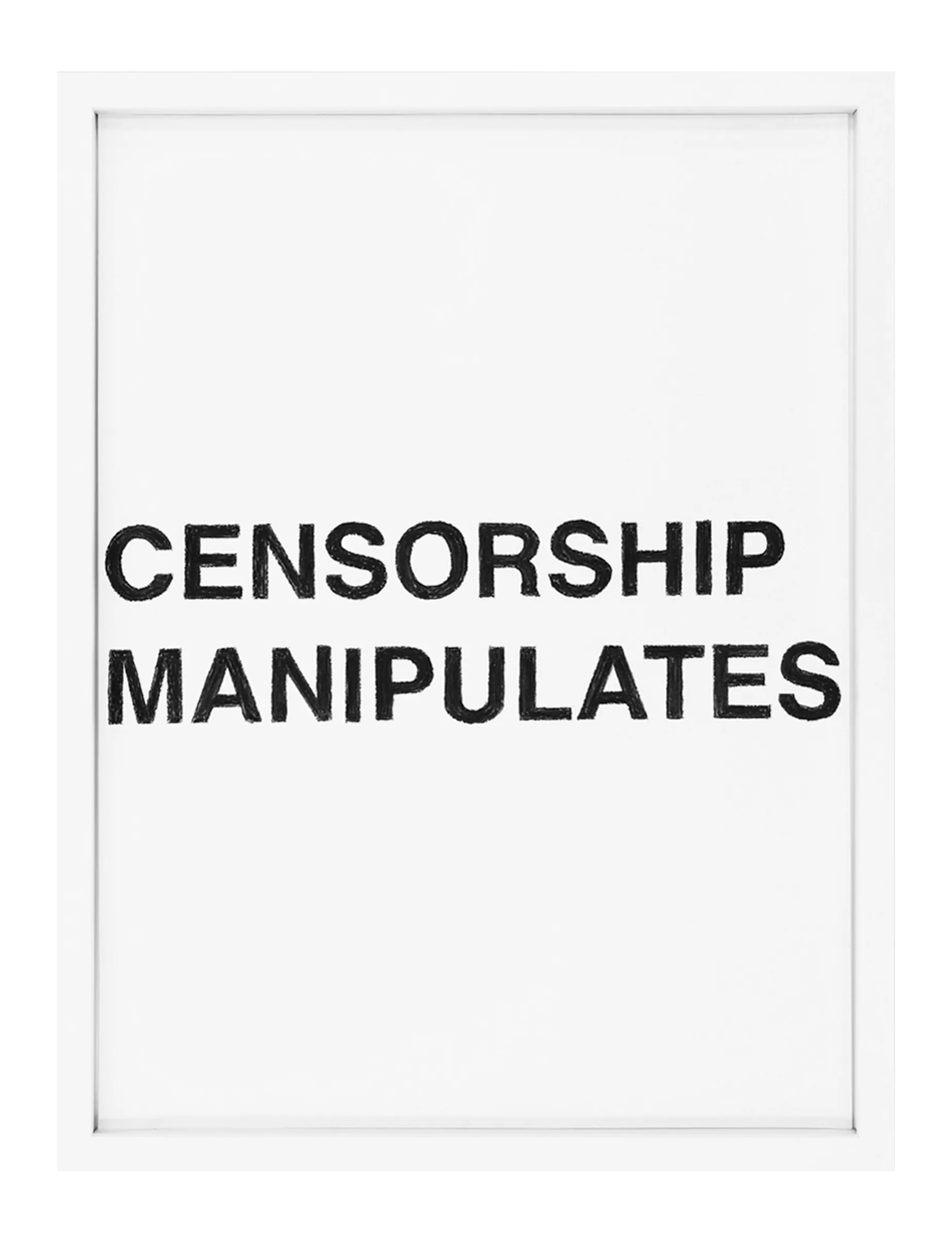 Framed pastel on paper by Barbara K. Prokop titled CENSORSHIP MANIPULATES: two stacked lines of bold, textured black pastel letters reading 'CENSORSHIP' and 'MANIPULATES' on white paper.