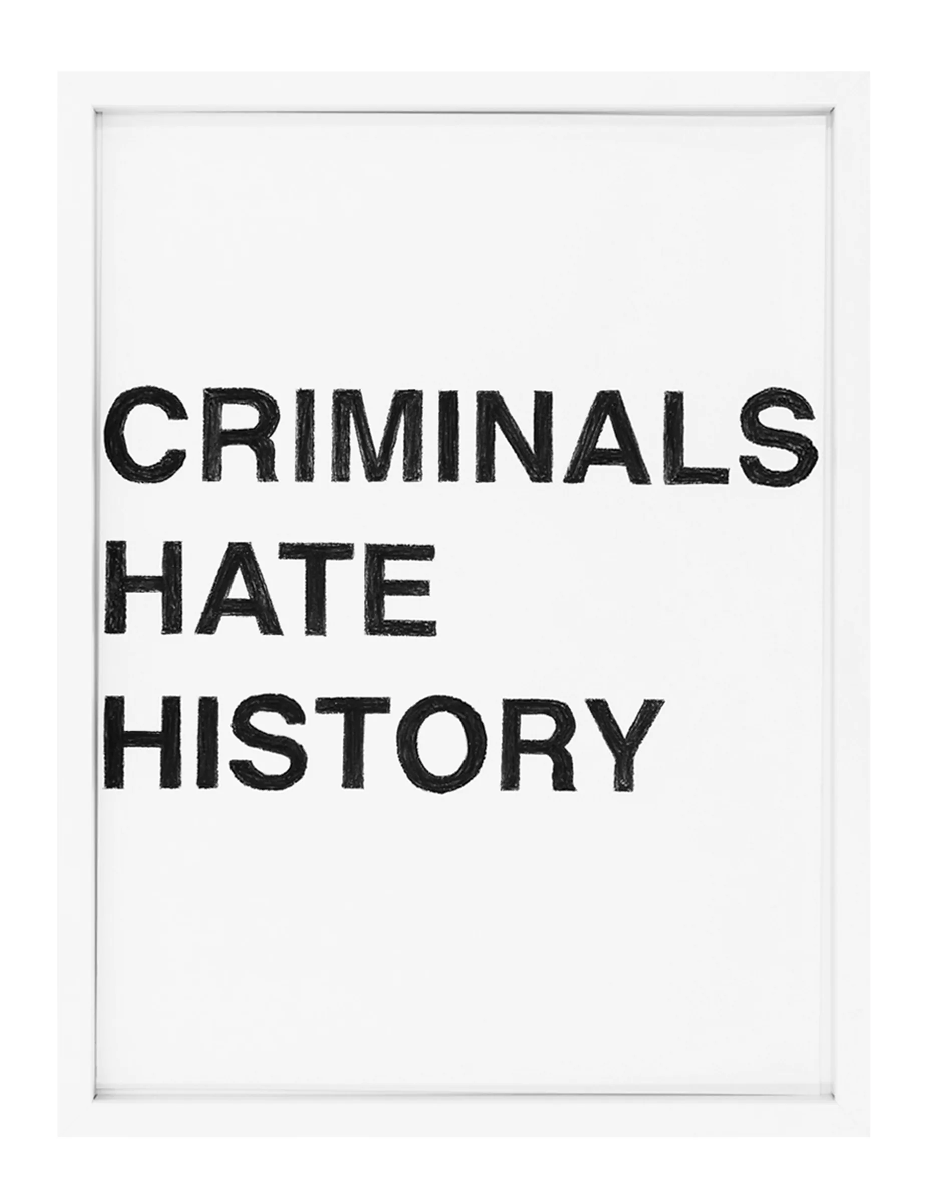 Framed pastel-on-paper text drawing by Barbara K. Prokop titled CRIMINALS HATE HISTORY: three stacked bold black pastel words with visible hand-rendered texture on white paper.