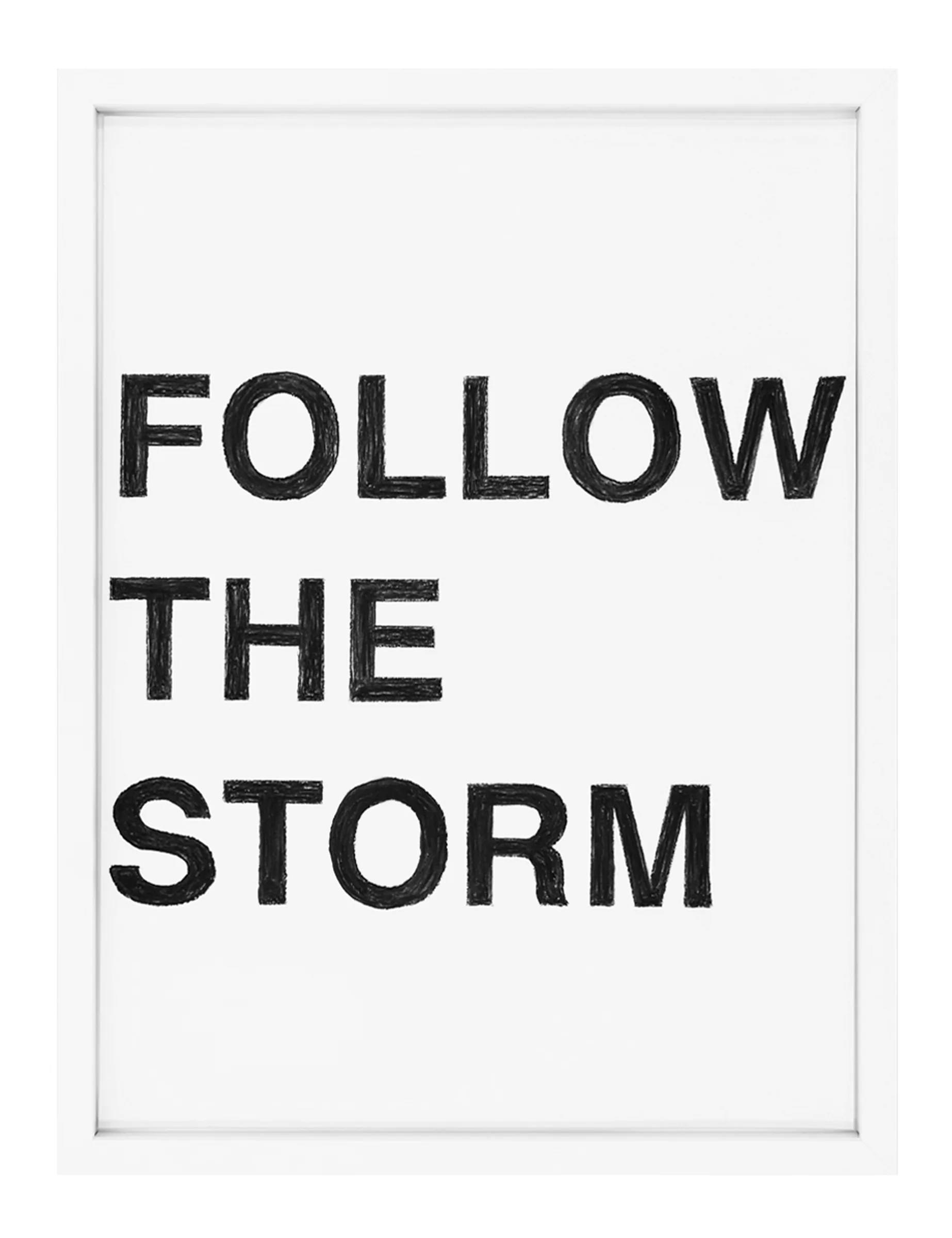 Framed pastel on paper by Barbara K. Prokop titled FOLLOW THE STORM showing three rows of large, hand-sketched black block letters reading 'FOLLOW THE STORM' on a white ground.