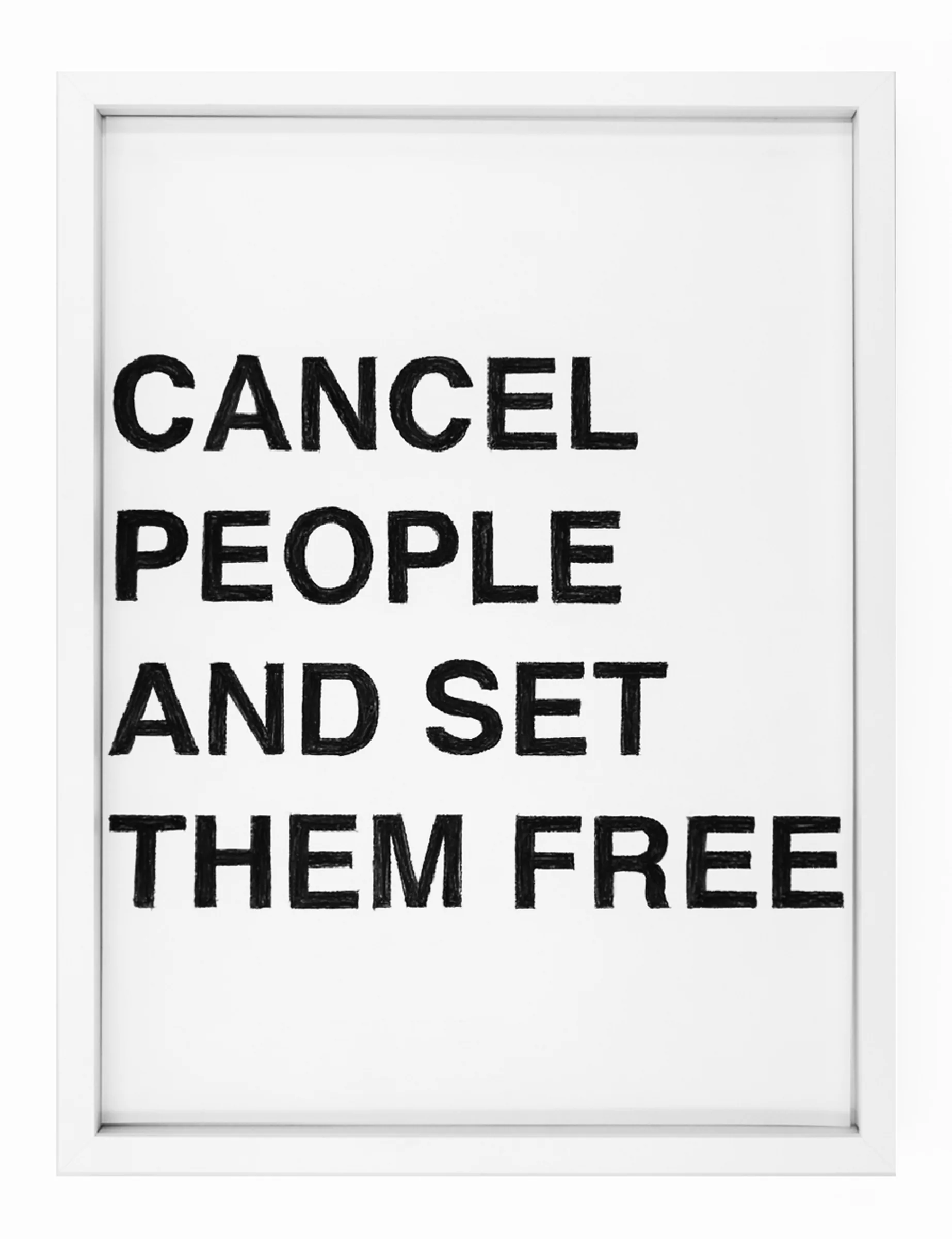 Framed pastel on paper showing bold black block letters reading 'CANCEL PEOPLE AND SET THEM FREE' in four stacked lines; drawing by Barbara K. Prokop, 40 x 30 cm.