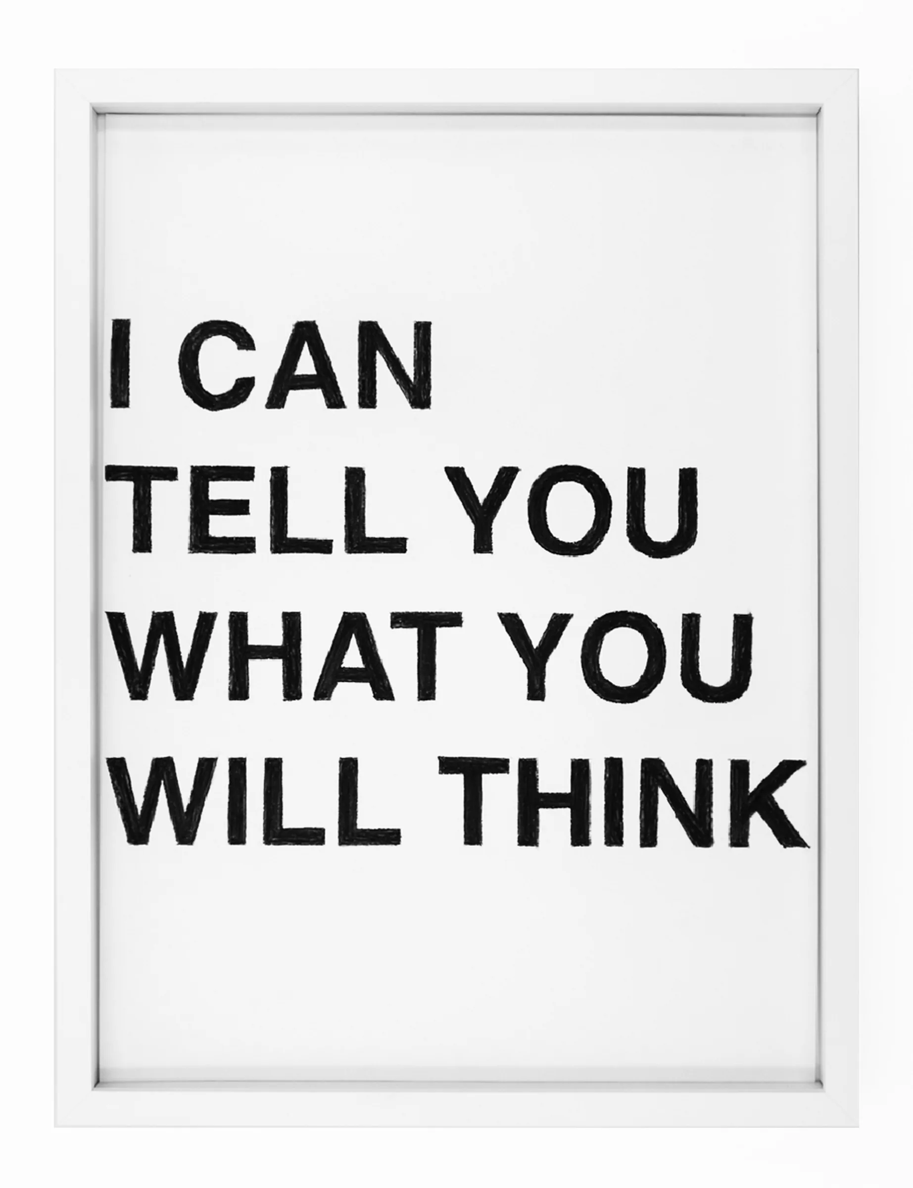 Framed pastel-on-paper by Barbara K. Prokop showing bold black hand-drawn uppercase text that reads 'I CAN TELL YOU WHAT YOU WILL THINK', with visible pastel texture.