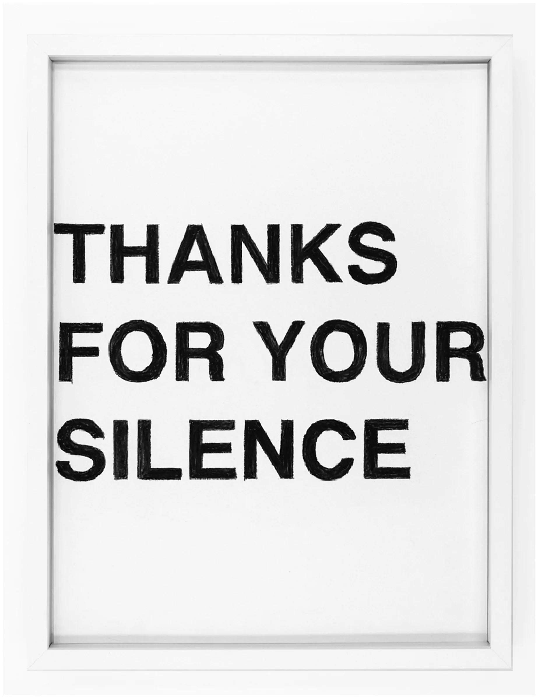 Framed pastel text drawing THANKS FOR YOUR SILENCE by Barbara K. Prokop: three lines of bold, hand-rendered black letters on white paper with visible pastel texture.