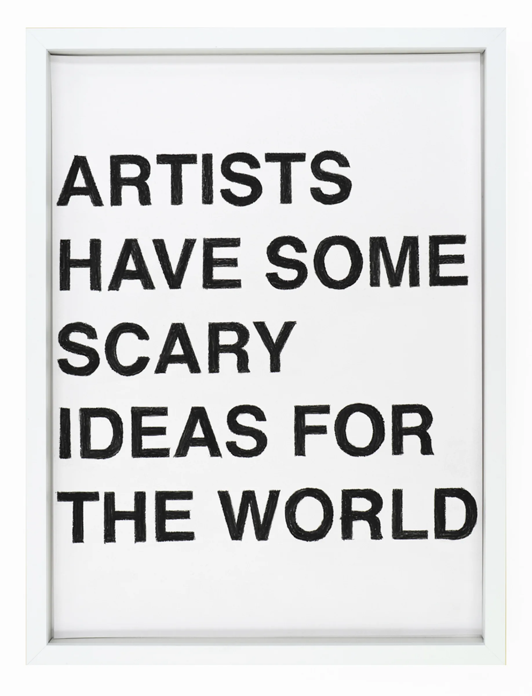 Framed pastel on paper titled 'ARTIST HAVE SOME SCARY IDEAS FOR THE WORLD' by Barbara K. Prokop, showing bold, hand-drawn black block letters across six lines that read 'ARTISTS HAVE SOME SCARY IDEAS FOR THE WORLD'.