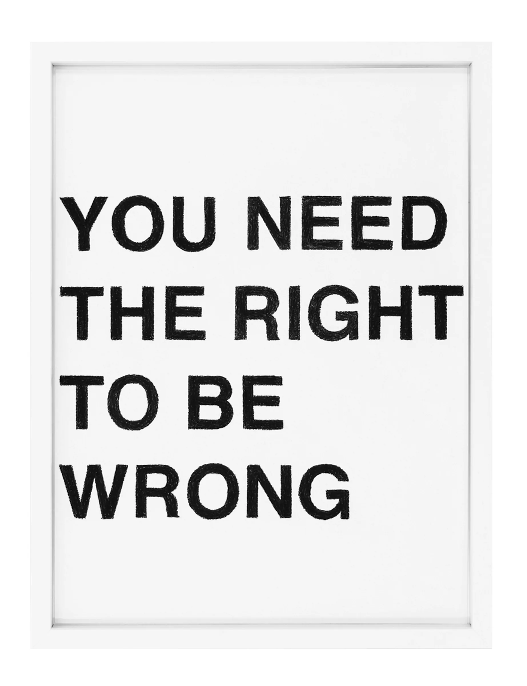 Framed pastel on paper text drawing by Barbara K. Prokop titled YOU NEED THE RIGHT TO BE WRONG: four stacked rows of bold, hand-shaded black letters on a white ground, pastel grain visible.