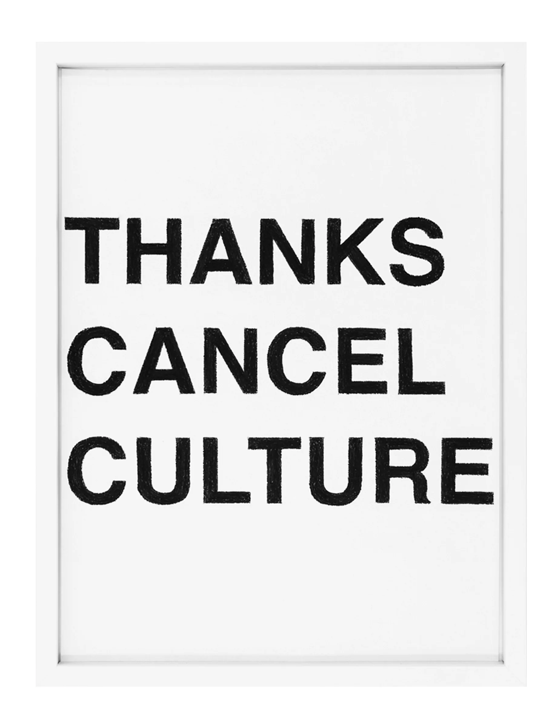 Framed pastel on paper showing three stacked bold black words reading 'THANKS CANCEL CULTURE' — THANKS CANCEL CULTURE by Barbara K. Prokop.
