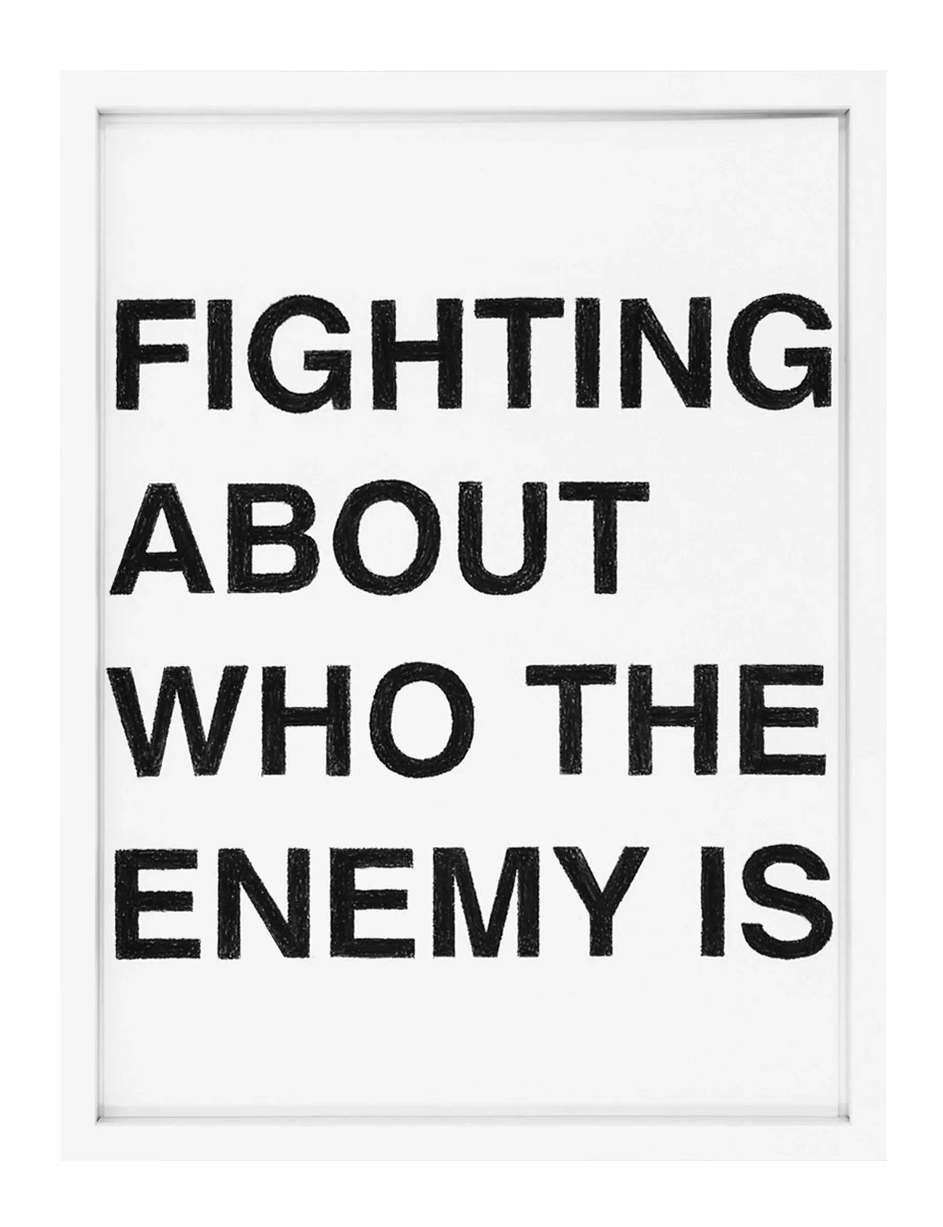Framed pastel on paper by Barbara K. Prokop showing stacked black block letters reading 'FIGHTING ABOUT WHO THE ENEMY IS'.