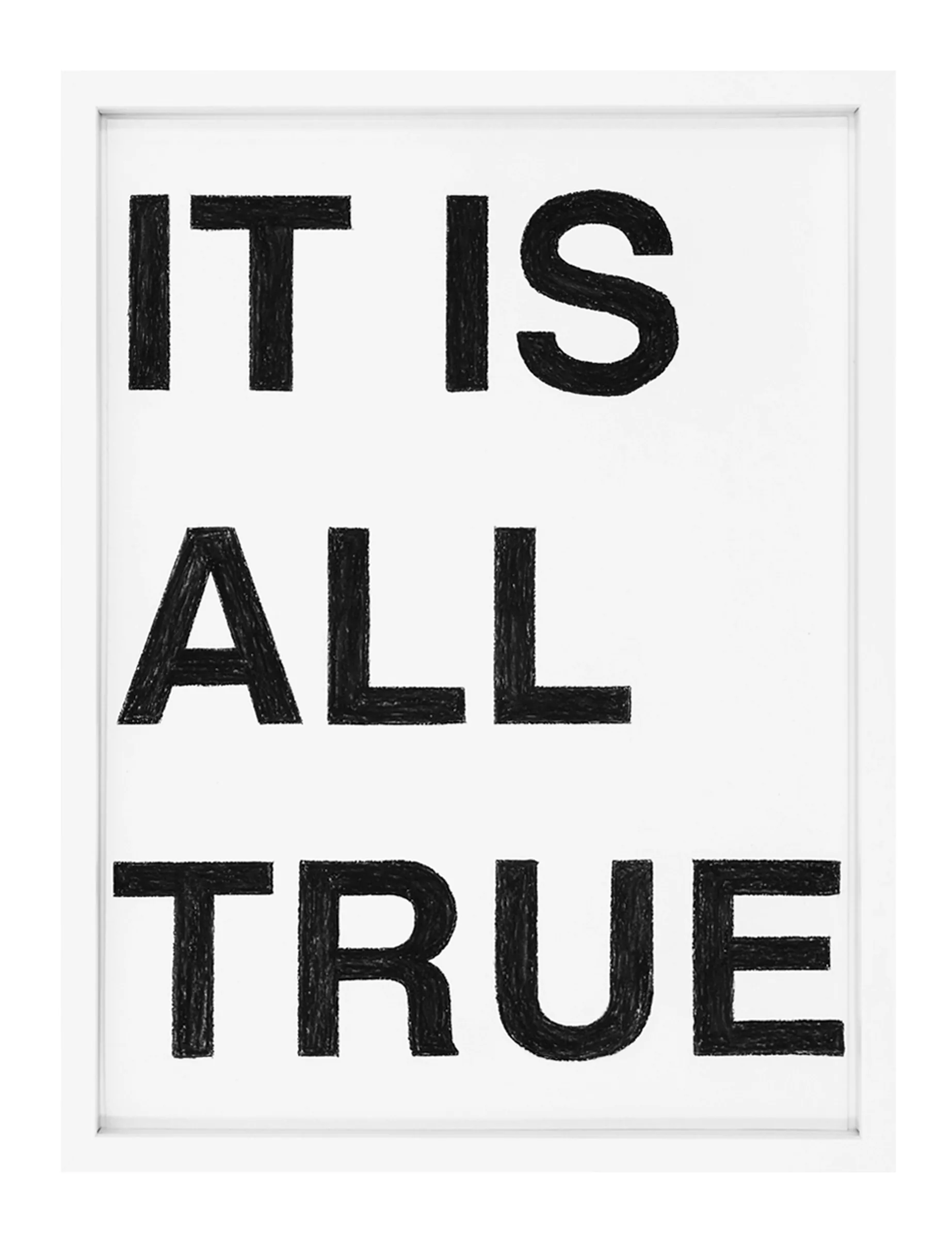Framed pastel on paper showing three stacked lines of bold black letters reading 'IT IS ALL TRUE' with hand-textured strokes, by Barbara K. Prokop.