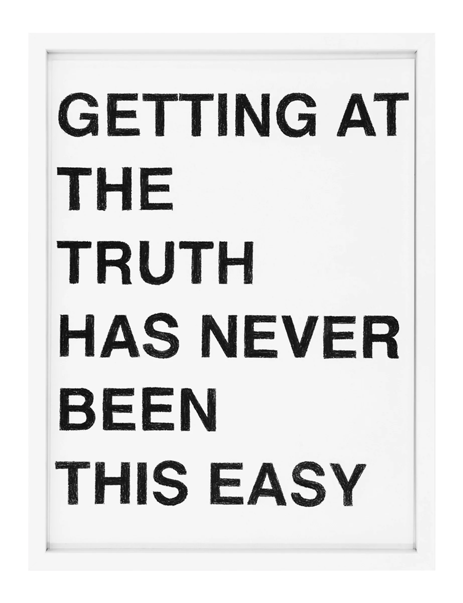 Framed diptych of bold black pastel text reading GETTING AT THE TRUTH HAS NEVER BEEN THIS EASY/HARD by Barbara K. Prokop; stacked block letters on white paper with visible pastel texture.