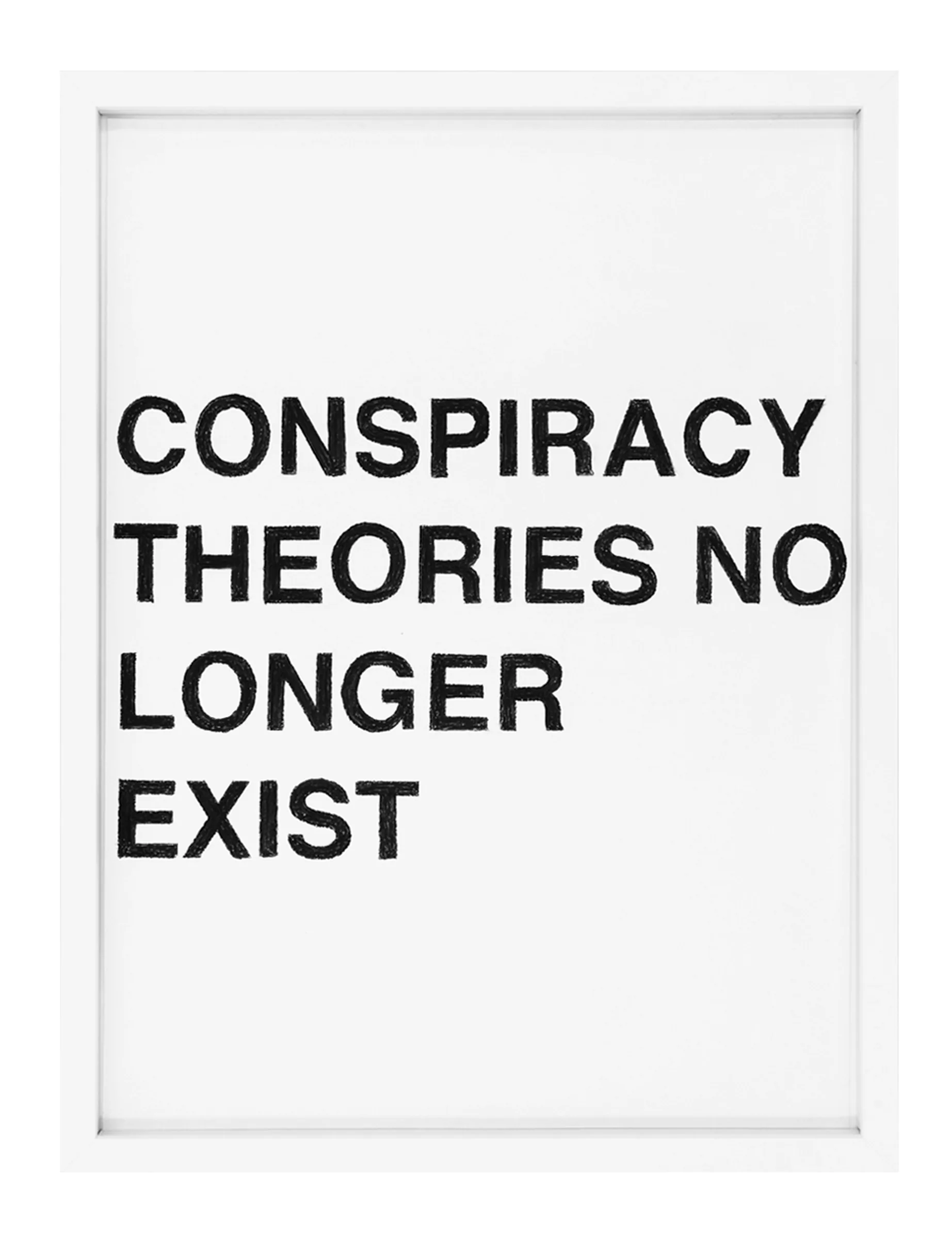 Framed white paper with four stacked lines of hand-drawn black pastel reading 'CONSPIRACY THEORIES NO LONGER EXIST' by Barbara K. Prokop; visible pastel texture in the letters.
